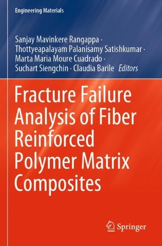 Fracture Failure Analysis of Fiber Reinforced Polymer Matrix Composites: (Engineering Materials)