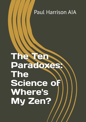 The Ten Paradoxes: The Science of Where's My Zen?