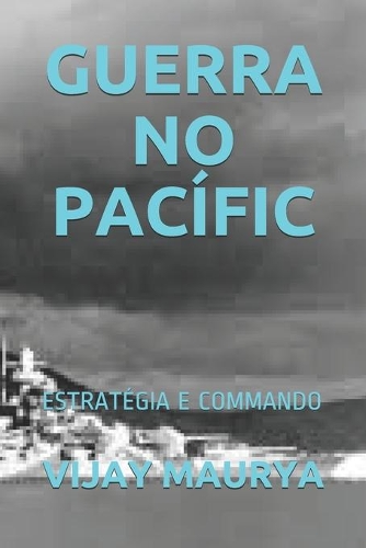 Guerra No Pacífic: Estratégia E Commando