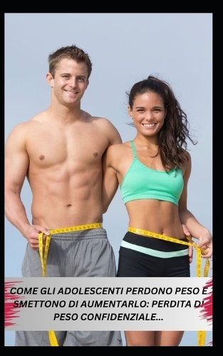 Come Gli Adolescenti Perdono Peso E Smettono Di Aumentarlo
