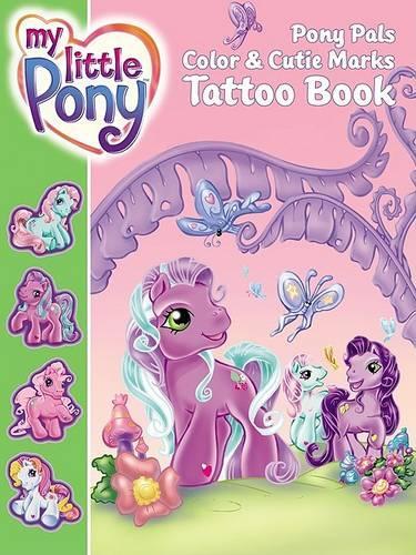 My Little Pony: Pony Pals Color & Cutie Marks Tattoo Book