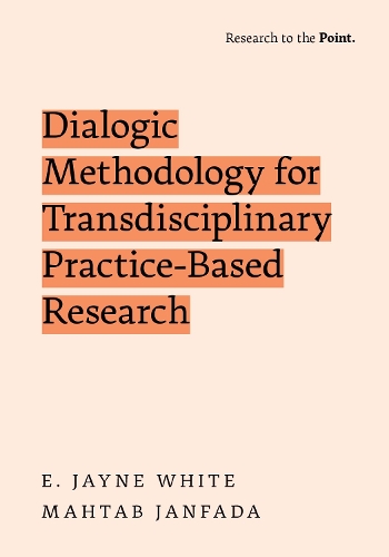 Dialogic Methodology for Transdisciplinary Practice-Based Research: (Research to the Point)