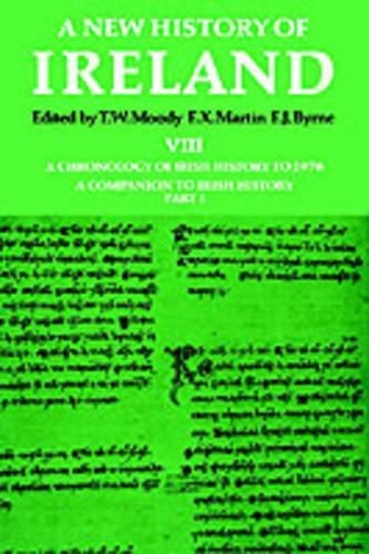 A New History of Ireland: Volume VIII: A Chronology of Irish History to 1976: A Companion to Irish History, Part I