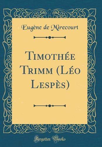 Timothée Trimm (Léo Lespès) (Classic Reprint)
