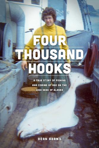 Four Thousand Hooks: A True Story of Fishing and Coming of Age on the High Seas of Alaska(Four Thousand Hooks)