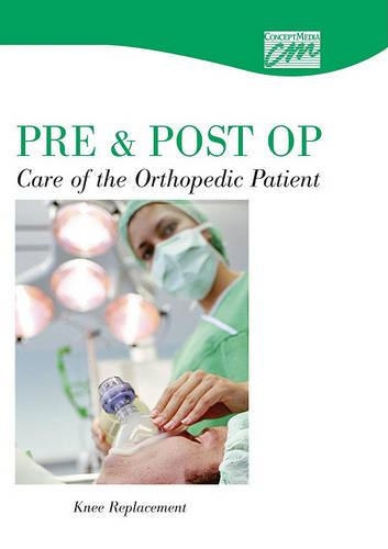 Pre & Postop Care of the Orthopedic Patient: Knee Replacement (DVD)