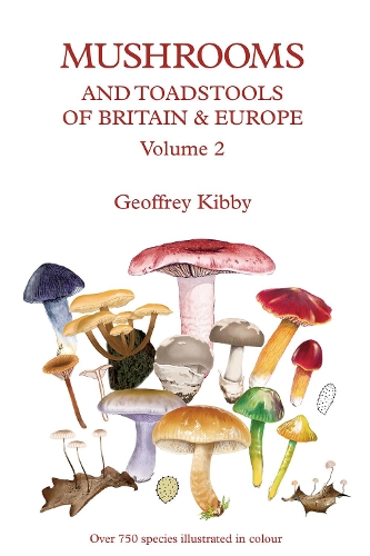 Mushrooms and Toadstools of Britain & Europe Volume 2: (2 Mushrooms and Toadstools of Britain & Europe)