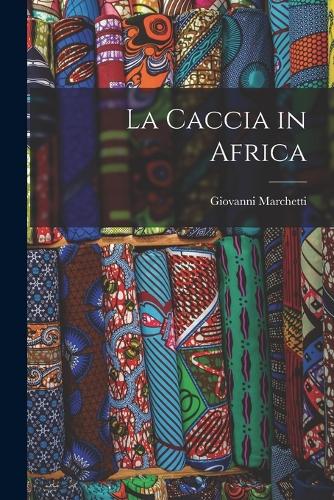 La Caccia in Africa