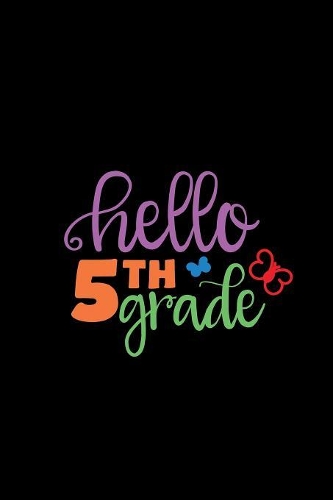Hello 5th Grade: Student Writing Journal With Blank Lined Pages - WIDE RULED - Class Notes Composition Notebook