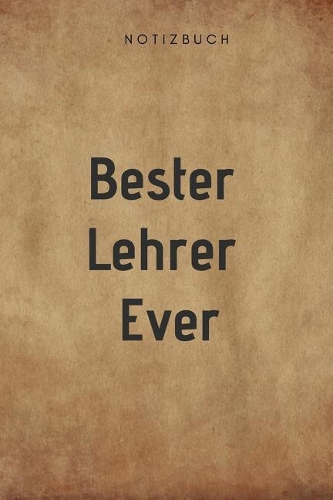 Bester Lehrer Ever Notizbuch: 108 Seiten mit Punkten (6x9 /15.24 x 22.86 cm) Geschenk an einen besondern Pädagogen