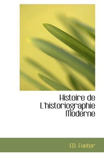 Histoire de L'Historiographie Moderne