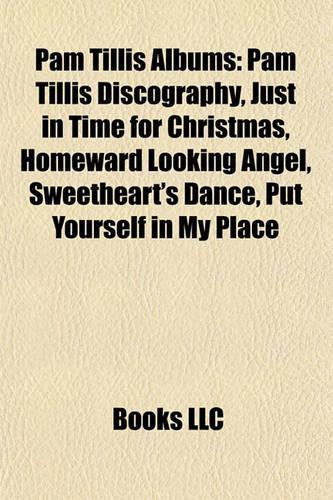 Pam Tillis Albums: Pam Tillis Discography, Just in Time for Christmas, Homeward Looking Angel, Sweetheart's Dance, Put Yourself in My Place(English)