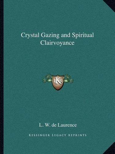 Crystal Gazing and Spiritual Clairvoyance: (English)