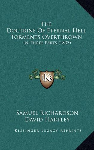 The Doctrine of Eternal Hell Torments Overthrown: In Three Parts (1833)(English)