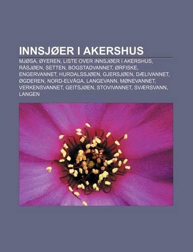 Innsjoer I Akershus: Mjosa, Oyeren, Liste Over Innsjoer I Akershus, Rasjoen, Setten, Bogstadvannet, Orfiske, Engervannet, Hurdalssjoen(Norwegian)