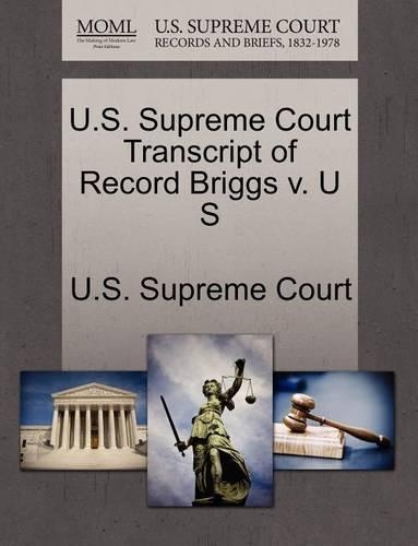 U.S. Supreme Court Transcript of Record Briggs V. U S: (English)