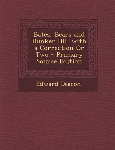 Bates, Bears and Bunker Hill with a Correction or Two