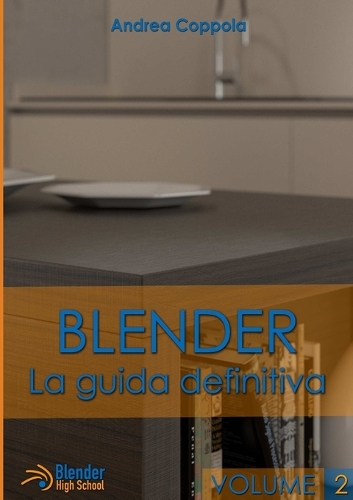 Blender - La Guida Definitiva - Volume 2: (Italian)