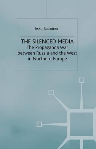 The Silenced Media: The Propaganda War between Russia and the West in Northern Europe(English)