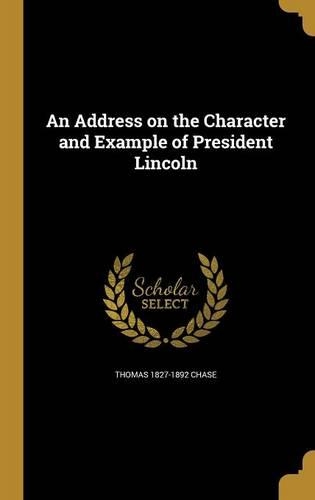 An Address on the Character and Example of President Lincoln