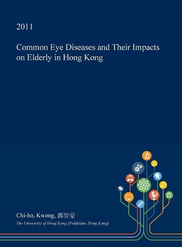 Common Eye Diseases and Their Impacts on Elderly in Hong Kong: (English)