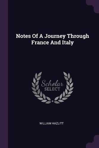 Notes Of A Journey Through France And Italy