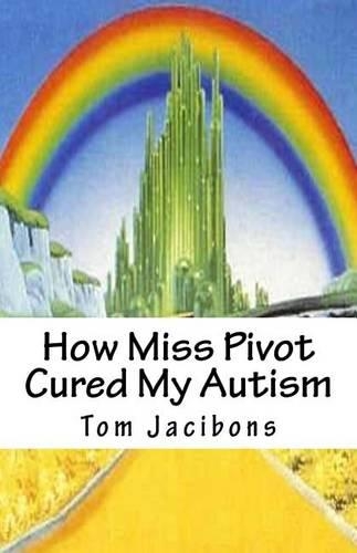 How Miss Pivot Cured My Autism