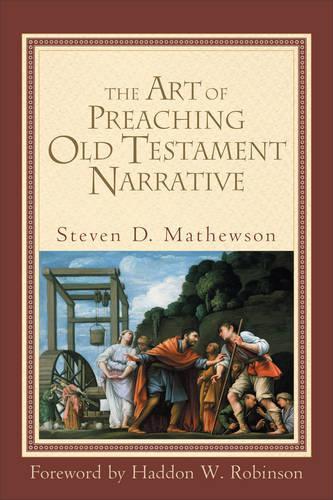 The Art of Preaching Old Testament Narrative