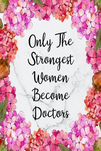 Only The Strongest Women Become Doctors