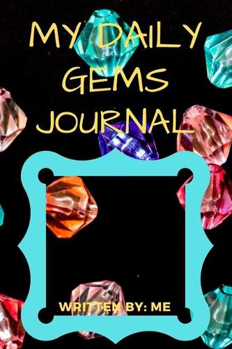 My Daily Gems Journal: (Journal for Women, Gratitude Journal)(1 Daily Journal, Diary, Memoir, Mindful)