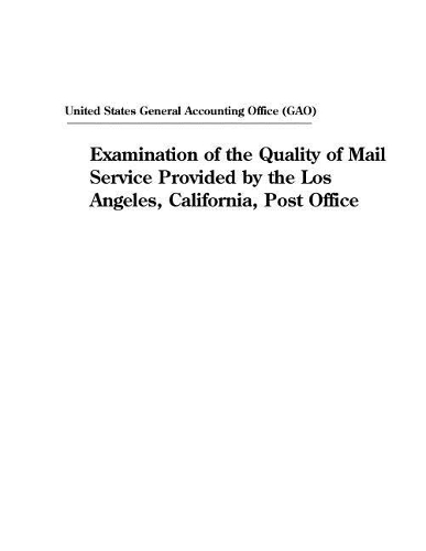 Examination of the Quality of Mail Service Provided by the Los Angeles, California, Post Office