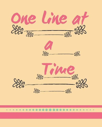 One Line at a Time: Inspirational Daily Journal Writing: Personal 8 X 10 Blank Lined 100 Pages Notebook: Start a Diary Each Day with a Line or Two