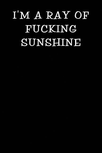 I'm a Ray of Fucking Sunshine