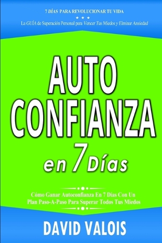 AUTOCONFIANZA en 7 Días: (12 Libros de Autoayuda Y Superación Personal)