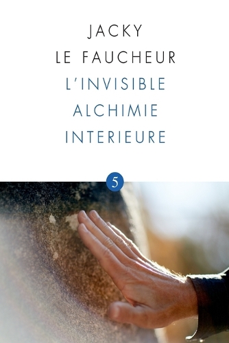 L'Invisible Alchimie Interieure: Opus 5