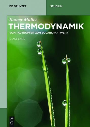 Thermodynamik: Vom Tautropfen Zum Solarkraftwerk(de Gruyter Studium)