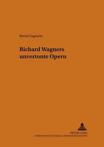 Richard Wagners Unvertonte Opern: (8 Heidelberger Beitraege Zur Deutschen Literatur)