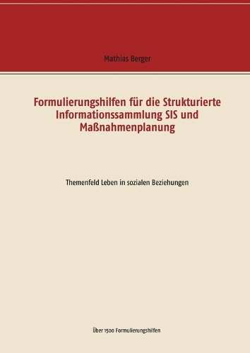 Formulierungshilfen für die Strukturierte Informationssammlung SIS und Maßnahmenplanung: Themenfeld Leben in sozialen Beziehungen