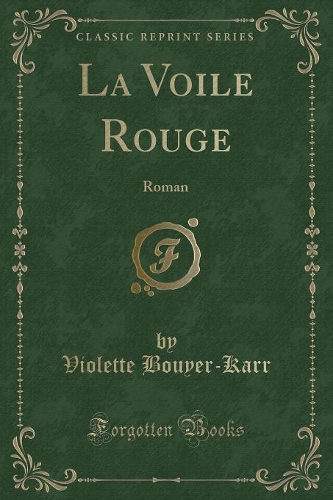 La Voile Rouge: Roman (Classic Reprint)