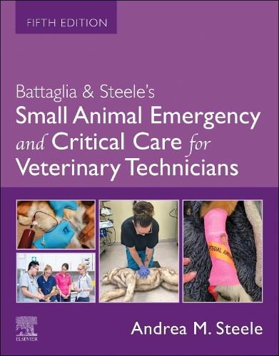 Battaglia & Steele's Small Animal Emergency and Critical Care for Veterinary Technicians - E-Book