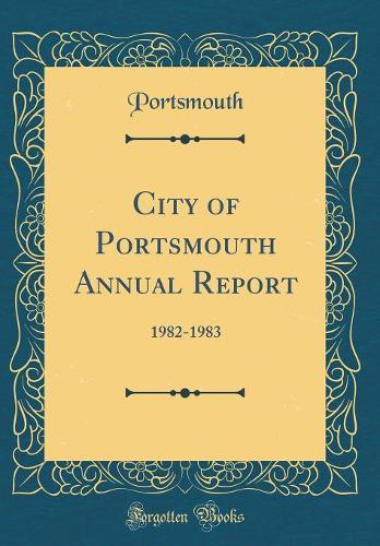 City of Portsmouth Annual Report: 1982-1983 (Classic Reprint)