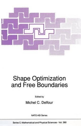 Shape Optimization and Free Boundaries: (380 NATO Science Series C)