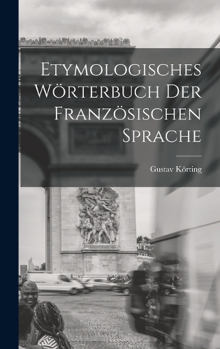 Etymologisches Wörterbuch Der Französischen Sprache