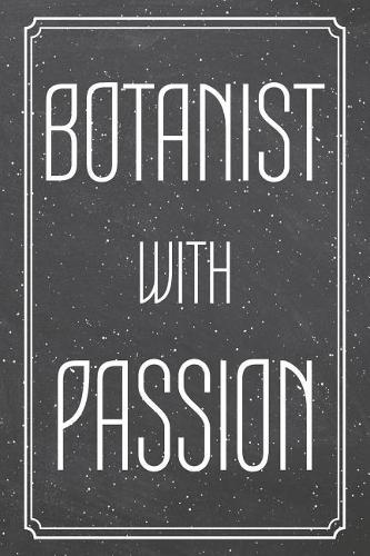 Botanist With Passion: Botanist Dot Grid Notebook, Planner or Journal Size 6 x 9 110 Dotted Pages Office Equipment, Supplies Funny Botanist Gift Idea for Christmas or Birt