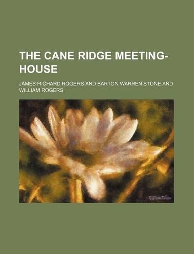 The Cane Ridge Meeting-House
