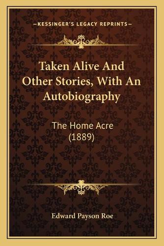 Taken Alive And Other Stories, With An Autobiography