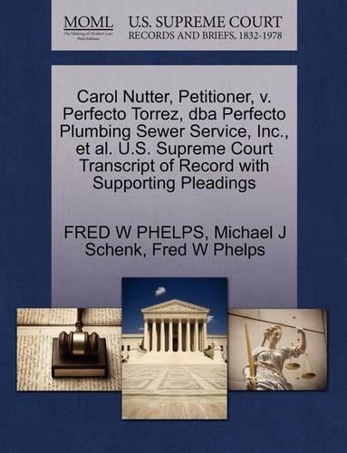 Carol Nutter, Petitioner, V. Perfecto Torrez, DBA Perfecto Plumbing Sewer Service, Inc., et al. U.S. Supreme Court Transcript of Record with Supporting Pleadings: (English)