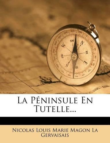 La Péninsule En Tutelle...: (French)