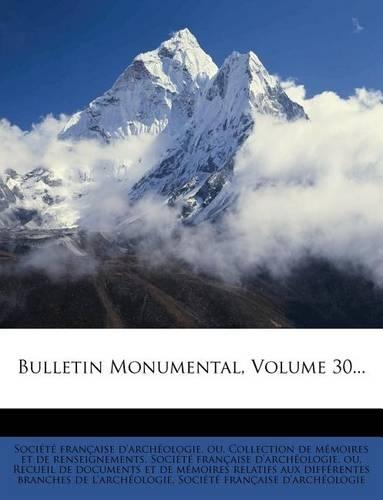 Bulletin Monumental, Volume 30...
