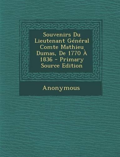 Souvenirs Du Lieutenant General Comte Mathieu Dumas, de 1770 a 1836